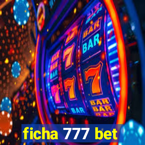 ficha 777 bet